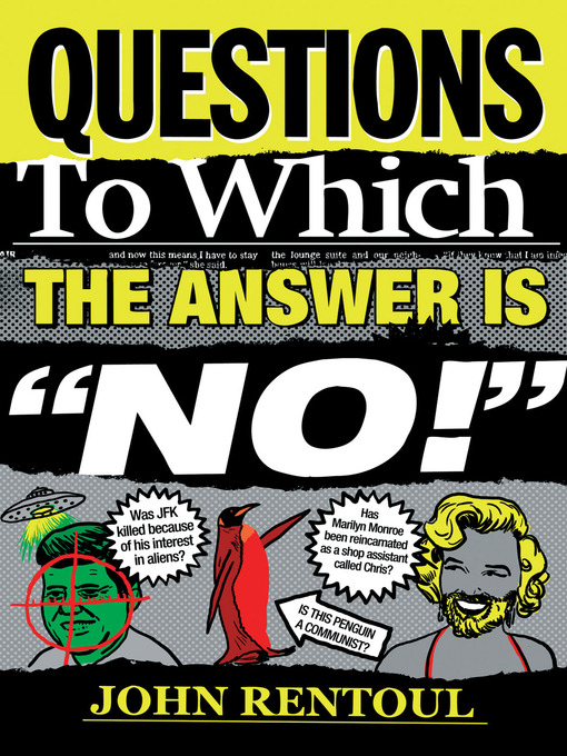 Title details for Questions to Which the Answer is "No!" by John Rentoul - Available